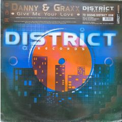 Danny & Graxx - Danny & Graxx - Give Me Your Love - District Records