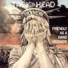 Tack Head - Tack Head - Friendly As A Hand Grenade - TVT
