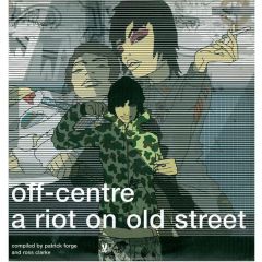 Patrick Forge Presents - Patrick Forge Presents - Off Centre- A Riot On Old Street - B.B.E