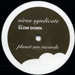 Virus Syndicate - Virus Syndicate - Slow Down - Planet Mu