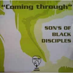 Sons Of Black Disciples - Sons Of Black Disciples - Coming Through - House Not Home