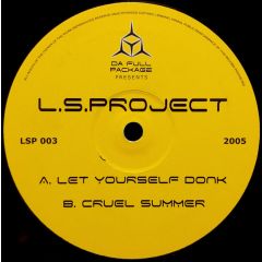 Ls Project - Ls Project - Let Yourself Donk / Cruel Summer - Da Full Package Recordings
