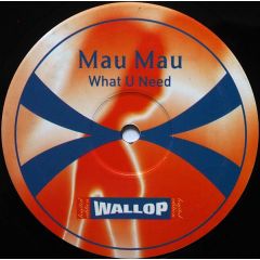 Mau Mau - Mau Mau - What U Need - Wallop