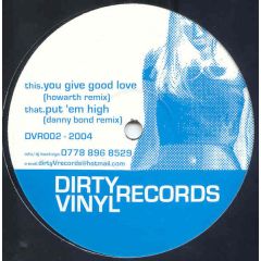 Danny Bond / Howarth - Danny Bond / Howarth - Put 'Em High / You Give Good Love - Dirty Vinyl Records