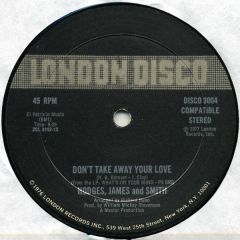 Hodges, James And Smith - Hodges, James And Smith - Don't Take Away Your Love / Since I Fell For You/I'm Falling In Love - London Disco
