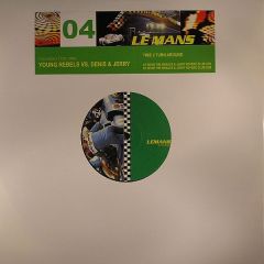 Young Rebels Vs Denis & Jerry - Young Rebels Vs Denis & Jerry - Time 2 Turn Around - Le Mans