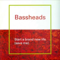 Bassheads - Bassheads - Start A Brand New Life - Deconstruction