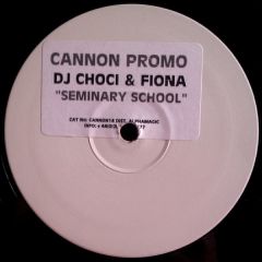 DJ Choci & Fiona - DJ Choci & Fiona - Seminary School - Cannon Records