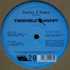 Santos & Madox Pres Trouble Soup  - Santos & Madox Pres Trouble Soup  - Enjoy The Sirens - Mantra Breaks