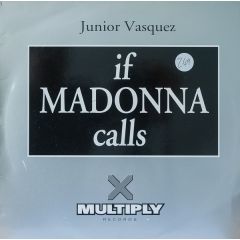 Junior Vasquez - Junior Vasquez - If Madonna Calls - Multiply