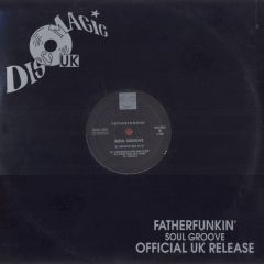 Fatherfunkin' - Fatherfunkin' - Soul Groove - Disco Magic UK