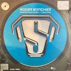 Roger Sanchez - Roger Sanchez - I Never Knew (Futureshock) - Incredible
