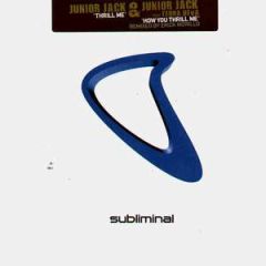 Junior Jack Feat Terra Deva - Junior Jack Feat Terra Deva - Thrill Me (How You Thrill Me) - Subliminal