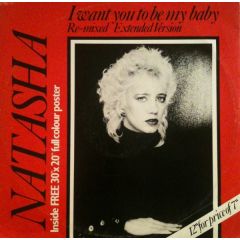 Natasha - Natasha - I Want You To Be My Baby (Re-Mixed) - Towerbell Records