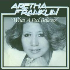 Aretha Franklin - Aretha Franklin - What A Fool Believes - Arista