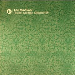 Lee Mortimer - Lee Mortimer - Trulee, Madlee, Deeplee EP - Front Room