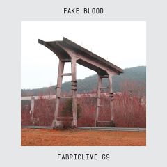 Fake Blood - Fake Blood - Fabriclive 69 - Fabric 