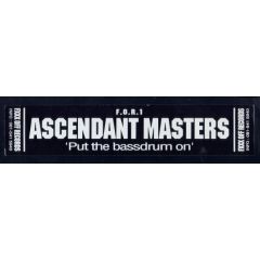 Ascendant Masters - Ascendant Masters - Put The Bassdrum On - FXXX Off Records