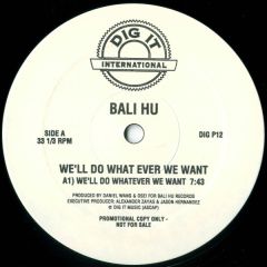 Bali Hu / Platinum - Bali Hu / Platinum - We'll Do What Ever We Want / Previews Club Track - Dig It International