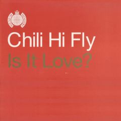Chili Hi Fly - Chili Hi Fly - Is It Love - Ministry Of Sound