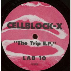 Cellblock X - Cellblock X - The Trip EP - Labworks