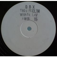 D.B.X. - D.B.X. - This Feelin' / What's Luv - AWOL Records