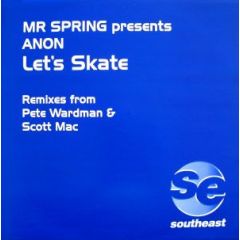 Mr Spring Presents Anon - Mr Spring Presents Anon - Let's Skate (P.Wardman Remix) - Southeast
