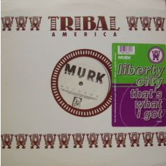 Liberty City - That's What I Got - Tribal Uk