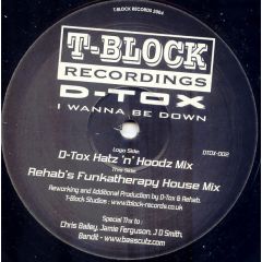 D Tox - D Tox - I Wanna Be Down (Remix) - T Block Recordings