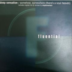 Deep Sensation - Somehow,Somewhere (There's A Soul Heaven) - Fluential