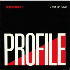 Transformer 2 - Transformer 2 - Fruit Of Love - Profile Records