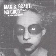 Max B. Grant - Max B. Grant - No Good 2005 - Scantraxx Special