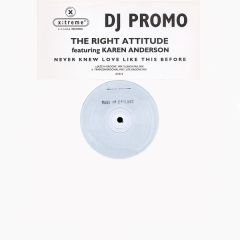 The Right Attitude Featuring Karen Anderson - The Right Attitude Featuring Karen Anderson - Never Knew Love Like This Before - X:treme Records