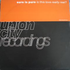 Sure Is Pure - Sure Is Pure - Is This Love Really Real? - Union City
