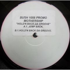 Mothership - Mothership - Holdin Back Da Groove - Bush