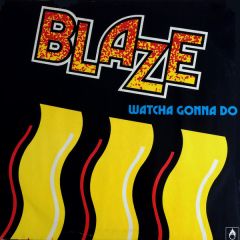 Blaze - Blaze - Watcha Gonna Do - Champion