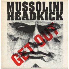 Mussolini Headkick - Mussolini Headkick - Get Out - World Domination Recordings