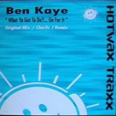 Ben Kaye - Ben Kaye - What Ya Got To Do..Go For It - Hotwax Traxx