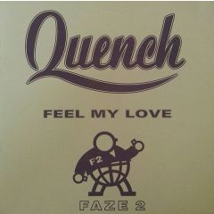 Quench - Quench - Feel My Love - Faze 2