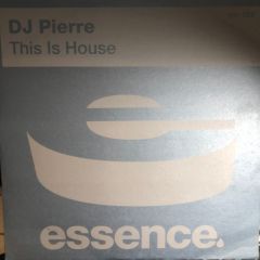 DJ Pierre - DJ Pierre - This Is House - Essence