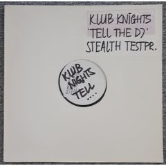 Klub Knights - Klub Knights - Tell The DJ ... - Stealth Records