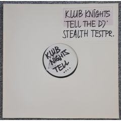 Klub Knights - Klub Knights - Tell The DJ ... - Stealth Records
