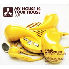 Cream Presents Audio Deluxe - Cream Presents Audio Deluxe - My House Is Your House V.01 - New State