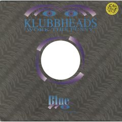 Klubbheads - Klubbheads - Work This Pussy - Blue