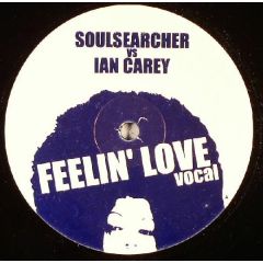 Soulsearcher - Soulsearcher - Feelin' Love (Ian Carey Remixes) - Soul Furic Deep