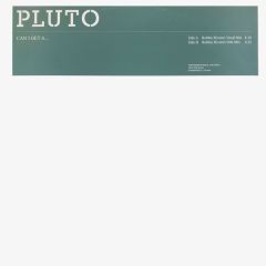 Pluto - Pluto - Can I Get A (Remixes) (Part 2) - Edel