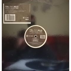 T.M.L Feat. Belle - T.M.L Feat. Belle - Have A Good Time - Loud Bit Records