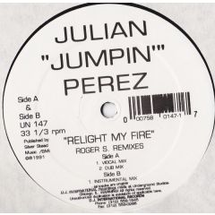 Julian "Jumpin'" Perez - Julian "Jumpin'" Perez - Relight My Fire (Roger S. Remixes) - Underground