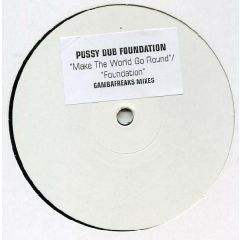Pussy Dub Foundation - Pussy Dub Foundation - Make The World Go Round - Submental Records