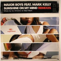 Major Boys Feat Mark Kelly - Major Boys Feat Mark Kelly - Sunshine On My Mind (Remixes) - Egoiste